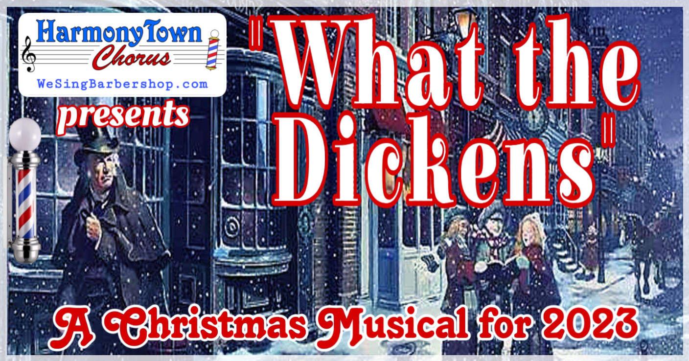 "What the Dickens" - HarmonyTown Christmas Musical